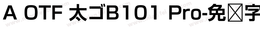A OTF 太ゴB101 Pro字体转换